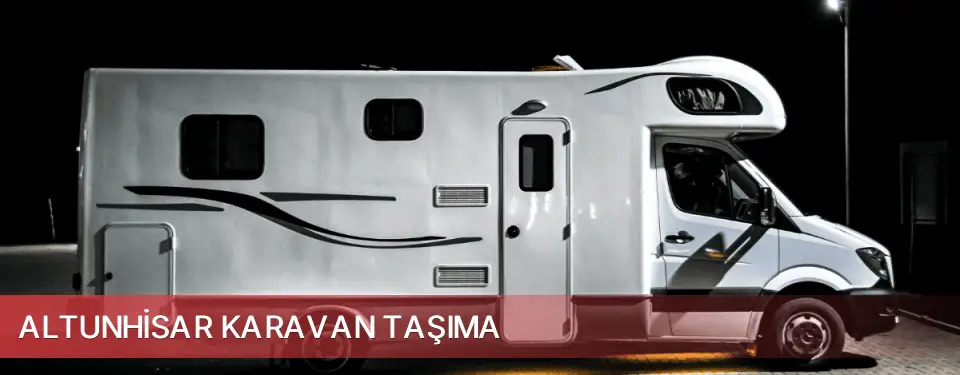 Altunhisar İlçemi Karavan Taşıma