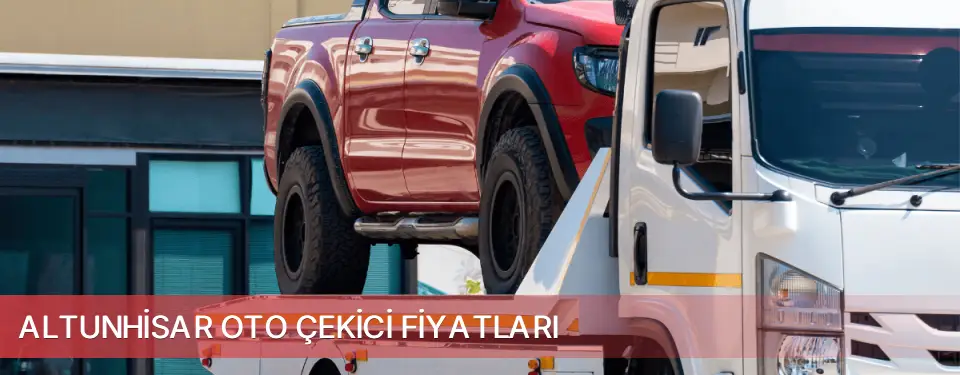 Altunhisar İlçemi Oto Çekici Fiyatları