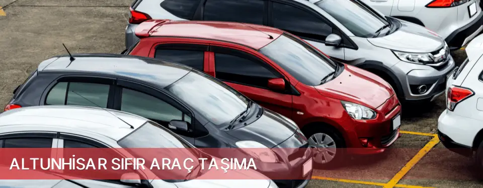 Altunhisar İlçemi Sıfır Araç Taşıma